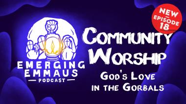 Emerging Emmaus - Community Worship