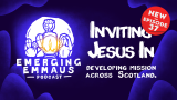 Emerging Emmaus - Inviting Jesus In