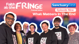 Faith at the Fringe - Episode Nine