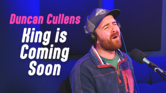 Duncan Cullens - King Is Coming Soon