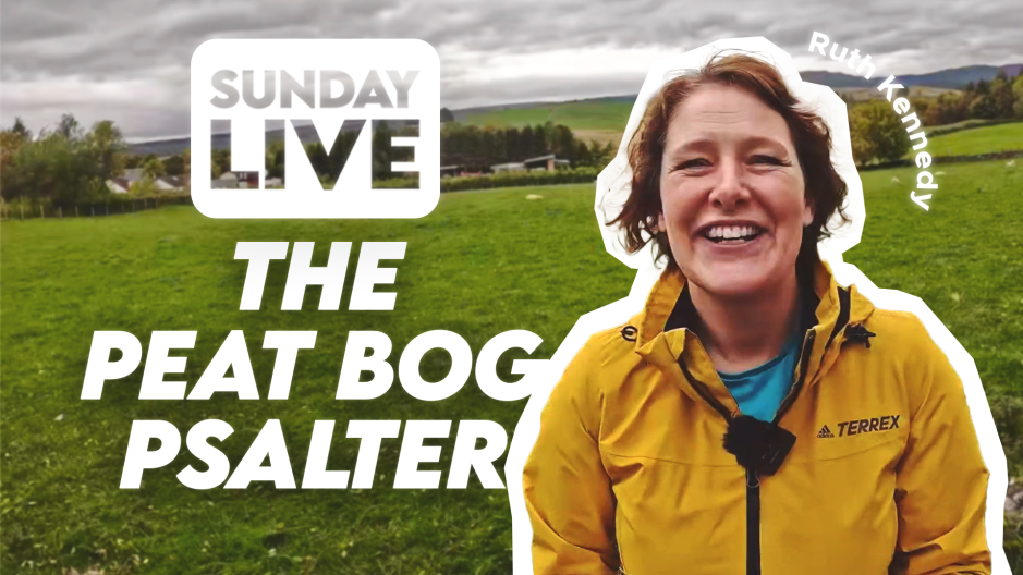 Sunday Message - The Peat Bog Psalter