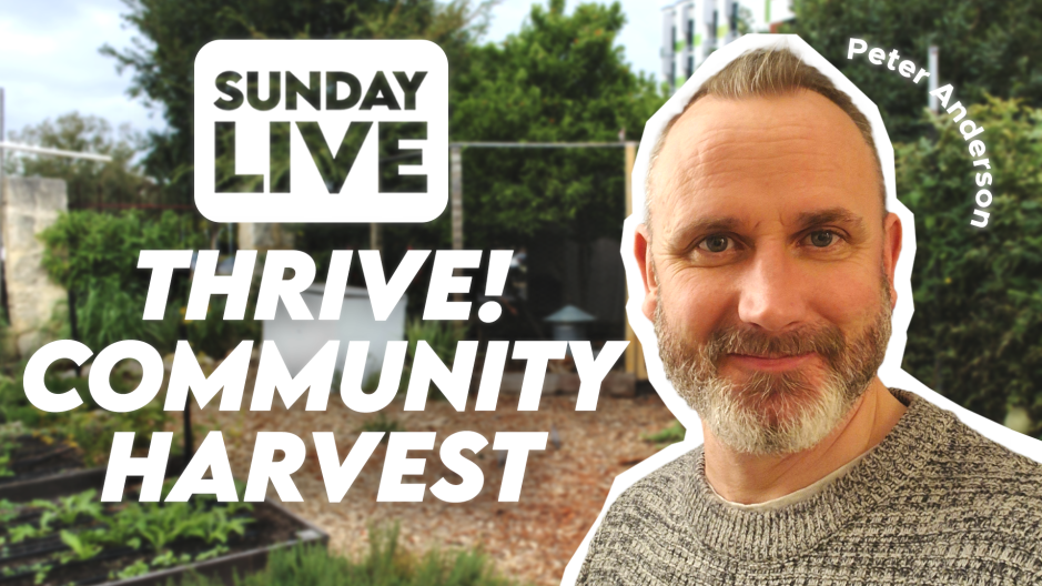 Sunday Message - Thrive! Community Harvest