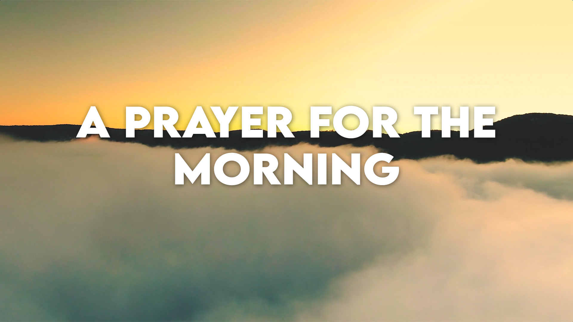 A Prayer For The Morning