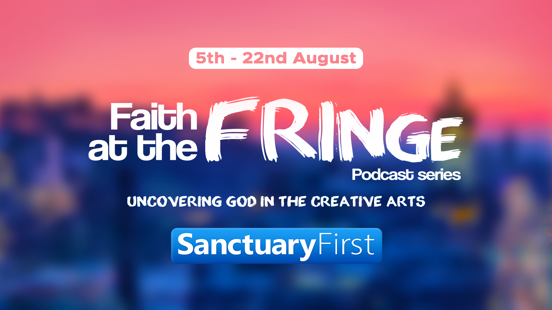 Faith at the Fringe Podcasts!