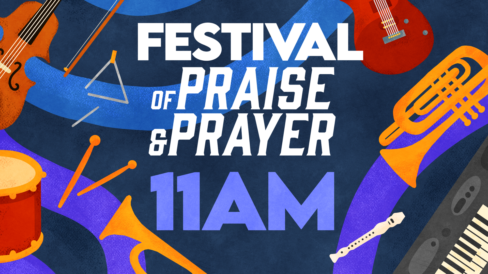 Festival of Praise & Prayer - 11AM