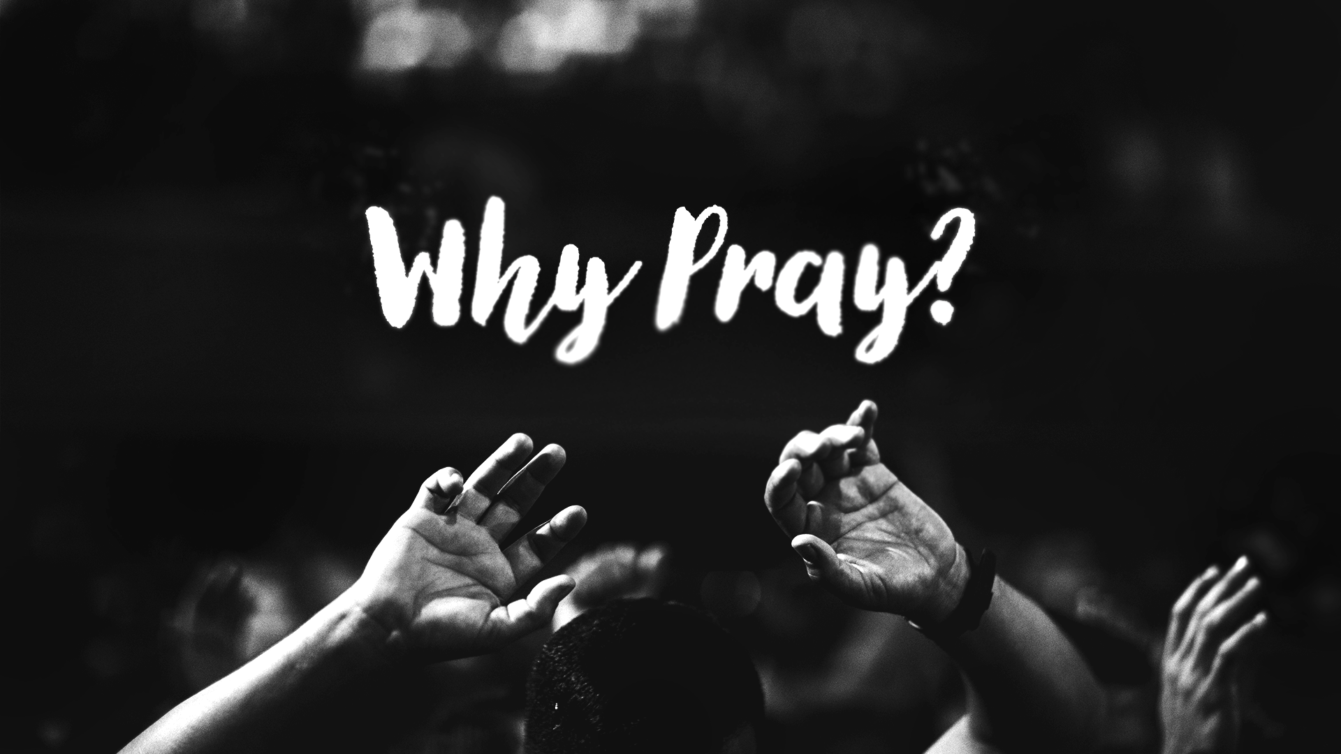 Why Pray?